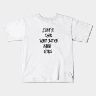 just a dad who loves his girl Kids T-Shirt